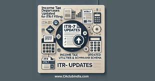  Income Tax Department Releases Updated Utilities and Schema for ITR-7 Filing