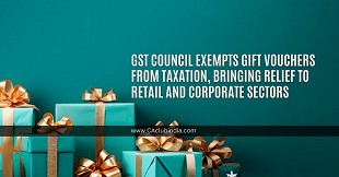  GST Council Exempts Gift Vouchers from Taxation, Bringing Relief to Retail and Corporate Sectors