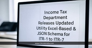 Income Tax Department Releases Updated Utility Excel-Based & JSON Schema for ITR-1 to ITR-7