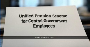 Unified Pension Scheme for Central Government Employees: Key Highlights and Benefits