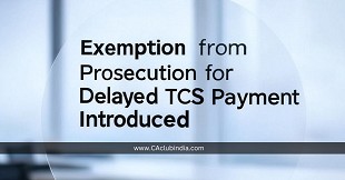 Finance Bill 2025: Exemption from Prosecution for Delayed TCS Payment Introduced