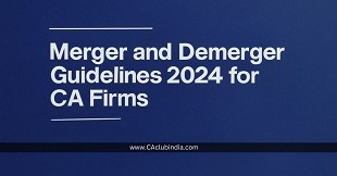 ICAI Introduces Revised Merger and Demerger Guidelines 2024 for CA Firms