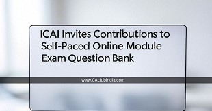  ICAI Invites Contributions to Self-Paced Online Module Exam Question Bank