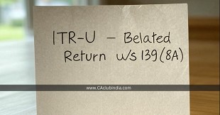 ITR-U - Belated Return u/s 139(8A): A Detailed Overview after Budget 2025