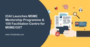 ICAI Launches MSME Mentorship Programme & 100 Facilitation Centre for MSME/GST