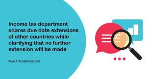 Income tax department shares due date extensions of other countries while clarifying that no further extension will be made