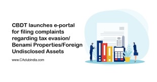 CBDT launches e-portal for filing complaints regarding tax evasion/Benami Properties/Foreign Undisclosed Assets