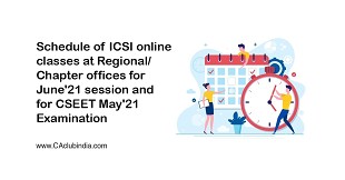 Schedule of ICSI online classes at Regional/Chapter offices for June'21 session and for CSEET May'21 Examination