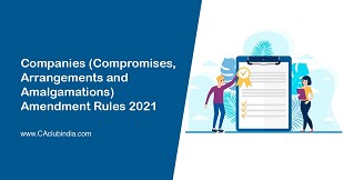 Companies (Compromises, Arrangements and Amalgamations) Amendment Rules 2021