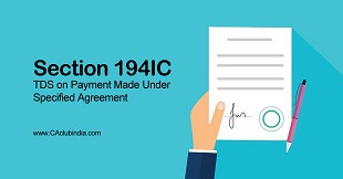 Section 194IC | TDS on Payment Made Under Specified Agreement