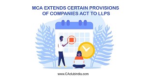 MCA extends certain provisions of Companies Act to LLPs