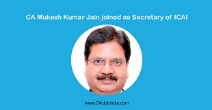 ICAI | CA Mukesh Kumar Jain joined as the new Secretary