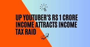 UP YouTuber's Rs 1 Crore Income Attracts Income Tax Raid