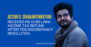 Actor D. Sivakarthikeyan Receives Rs 12.60 Lakh Income Tax Refund After TDS Discrepancy Resolution