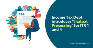 Income Tax Department introduces "Jhatpat Processing" for ITR 1 and 4