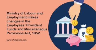 Ministry of Labour and Employment makes changes in the Employees' Provident Funds and Miscellaneous Provisions Act, 1952