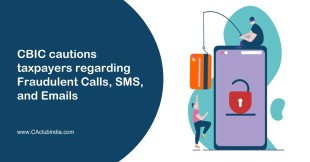 CBIC cautions taxpayers regarding Fraudulent Calls, SMS, and Emails