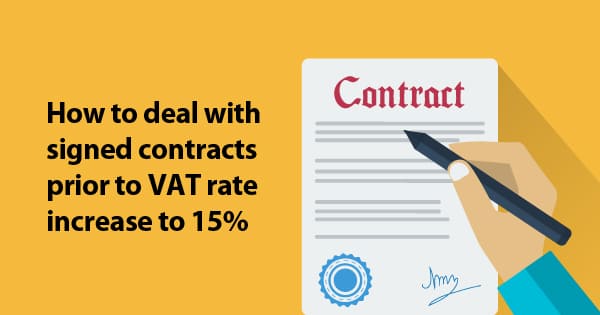 How to deal with signed contracts prior to VAT rate increase to 15%