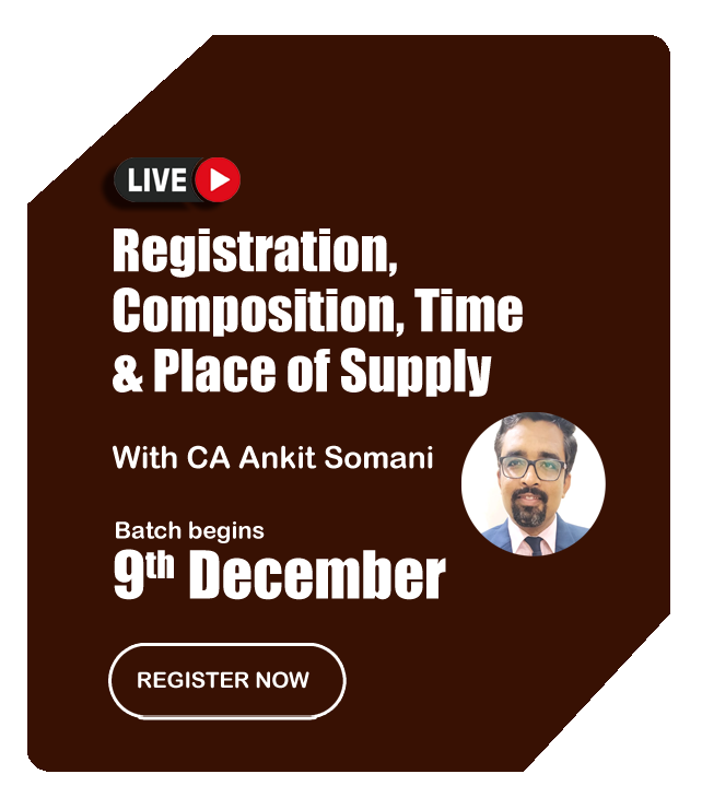 Registration, Composition, Time & Place of Supply